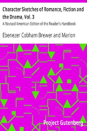 [Gutenberg 20851] • Character Sketches of Romance, Fiction and the Drama, Vol. 3 / A Revised American Edition of the Reader's Handbook